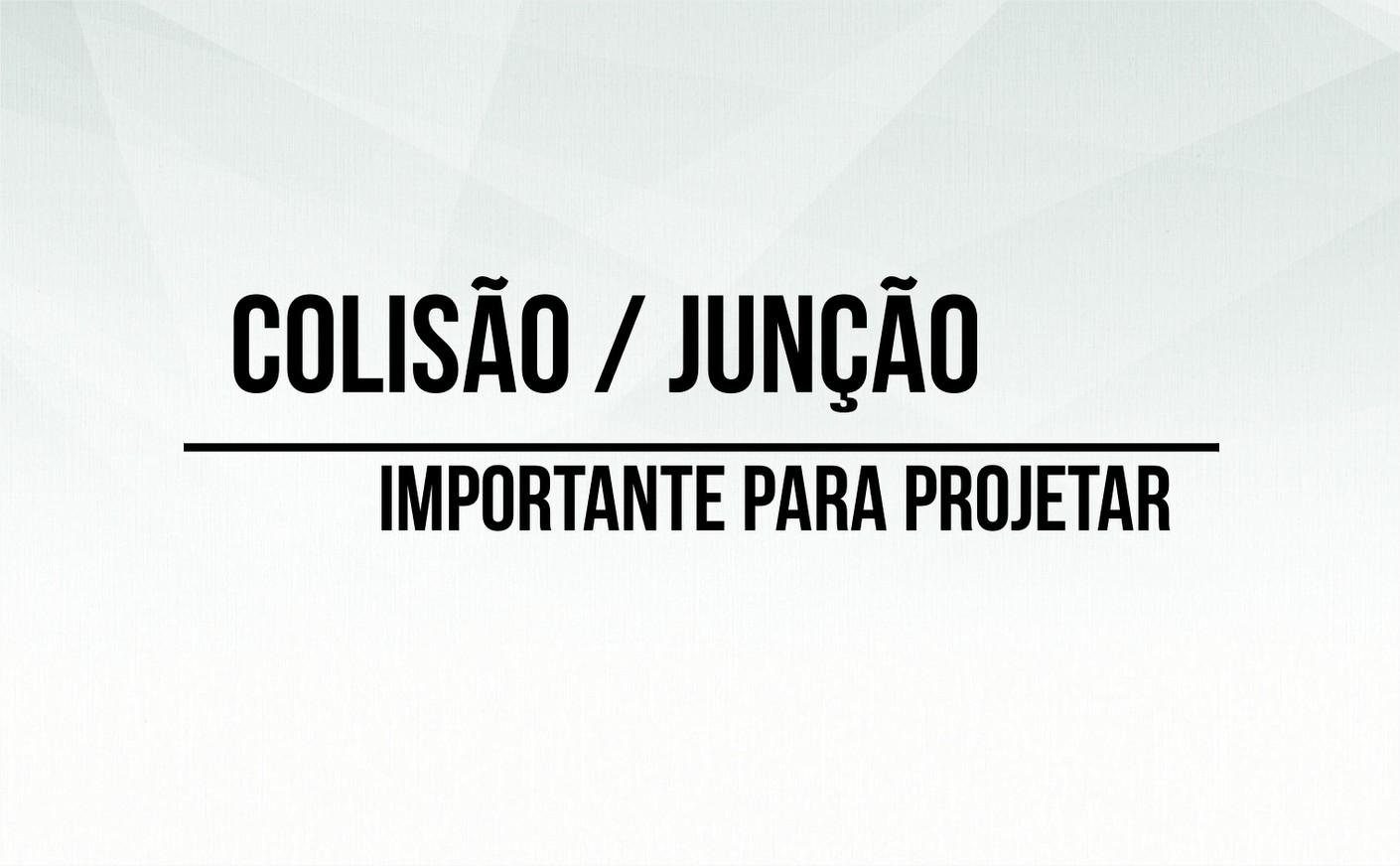 Colisão / Junção